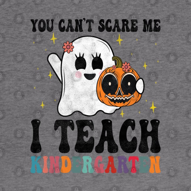You Cant Scare Me I Teach Kindergarten Teacher Halloween  Ghost And pumpkin by BenTee